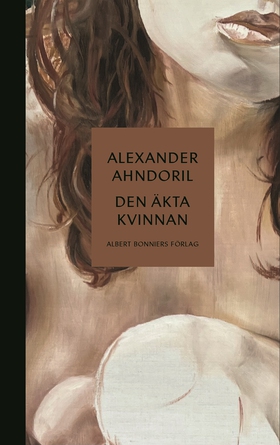 Den äkta kvinnan (e-bok) av Alexander Ahndoril