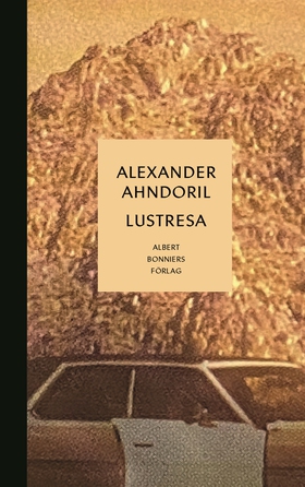 Lustresa (e-bok) av Alexander Ahndoril