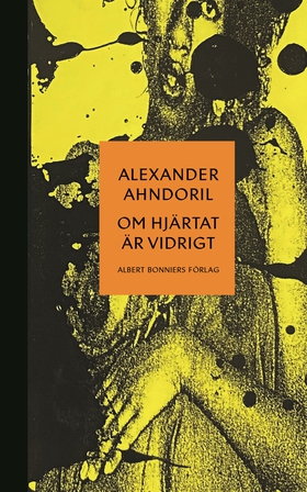 Om hjärtat är vidrigt (e-bok) av Alexander Ahnd