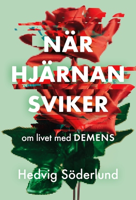 När hjärnan sviker : om livet med demens (e-bok