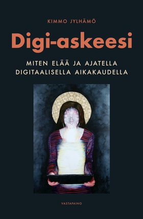 Digi-askeesi (e-bok) av Kimmo Jylhämö