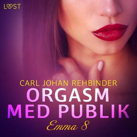 Emma 8: Orgasm med publik - Erotisk novell (lju