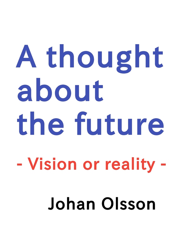 A thought about the future: Vision or reality