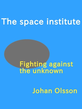 The Space Institute: Fighting against the unkno