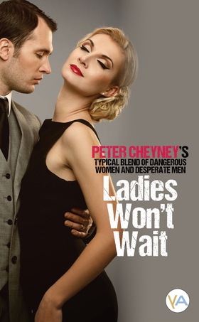 Ladies won't wait (e-bok) av Peter Cheyney