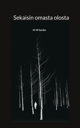 Sekaisin omasta olosta (e-bok) av M-W Sander