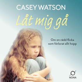 Låt mig gå (ljudbok) av Casey Watson