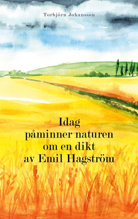 Idag påminner naturen om en dikt av Emil Hagstr