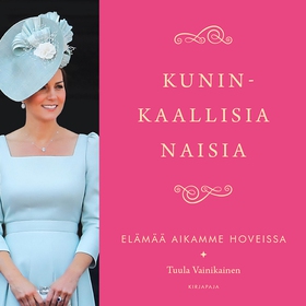 Kuninkaallisia naisia (ljudbok) av Tuula Vainik