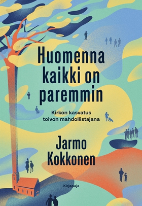 Huomenna kaikki on paremmin (e-bok) av Jarmo Ko