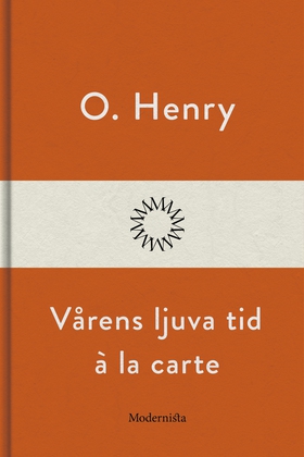 Vårens ljuva tid a la carte (e-bok) av O. Henry
