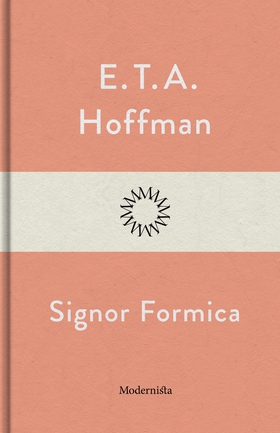 Signor Formica (e-bok) av E. T. A. Hoffman