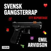 Svensk gangsterrap : ett reportage