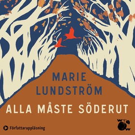 Alla måste söderut (ljudbok) av Marie Lundström