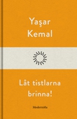 Låt tistlarna brinna!