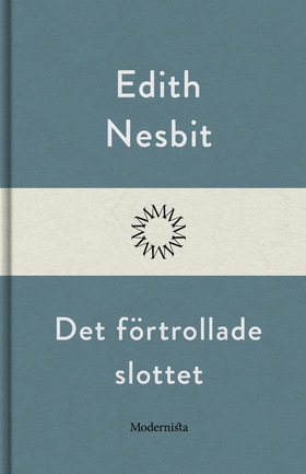 Det förtrollade slottet (e-bok) av Edith Nesbit