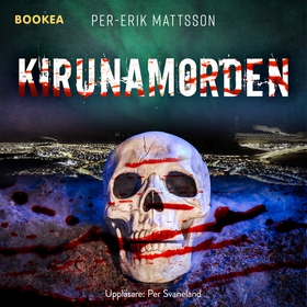 Kirunamorden (ljudbok) av Per-Erik Mattsson