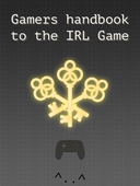 Gamers handbook to the IRL game: and for other curious people