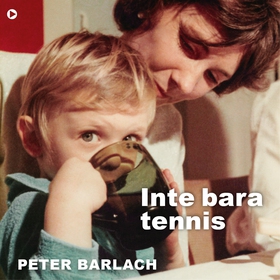 Inte bara tennis (ljudbok) av Peter Barlach