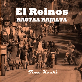 El Reinos rautaa rajalta (e-bok) av Timo Kouki