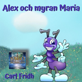 Alex och myran Maria (ljudbok) av Carl Fridh