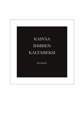 Kasvaa ihmisen kaltaiseksi (e-bok) av Minna Väi