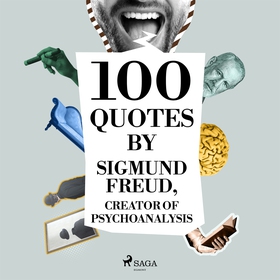 100 Quotes by Sigmund Freud, Creator of Psychoa