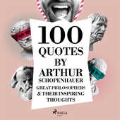 100 Quotes by Arthur Schopenhauer: Great Philosophers &amp; Their Inspiring Thoughts