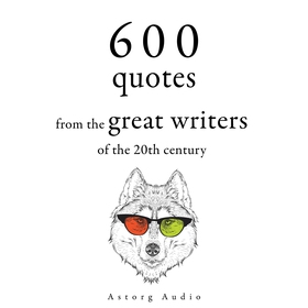 600 Quotations from the Great Writers of the 20