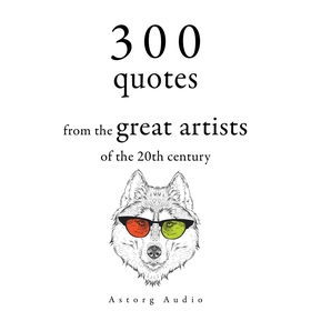 300 Quotations from the Great Artists of the 20