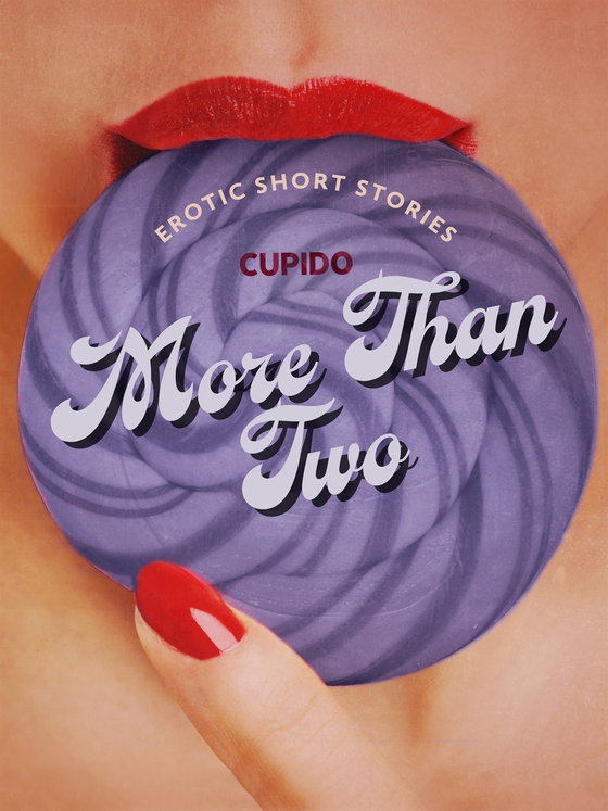 More Than Two - A Collection of Erotic Short Stories from Cupido (e-bok) av Cupido