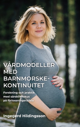 VÅRDMODELLER MED BARNMORSKEKONTINUITET. Forskni