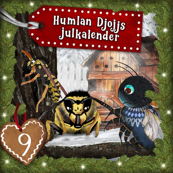 Humlan Djojjs Julkalender (Avsnitt 9)