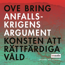 Anfallskrigens argument (ljudbok) av Ove Bring