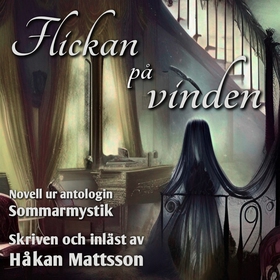 Flickan på vinden (ljudbok) av Håkan Mattsson
