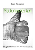 Sikanahka: (Säilytetään kahviossa TES.in vieressä)