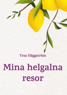 Mina helgalna resor (e-bok) av Yrsa Häggström