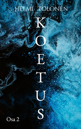 Koetus: Osa 2 (e-bok) av Helmi Tolonen