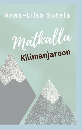 Matkalla Kilimanjaroon (e-bok) av Anna-Liisa Su
