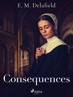 Consequences (e-bok) av E. M. Delafield