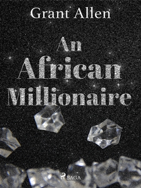 An African Millionaire (e-bok) av Grant Allen