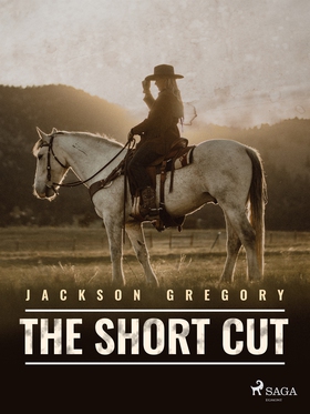 The Short Cut (e-bok) av Jackson Gregory