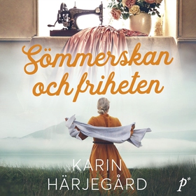 Sömmerskan och friheten (ljudbok) av Karin Härj