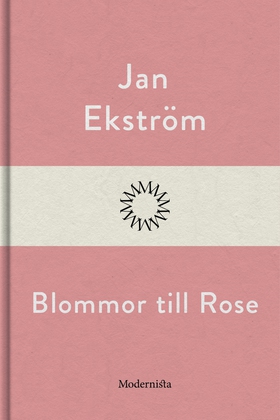 Blommor till Rose (e-bok) av Jan Ekström