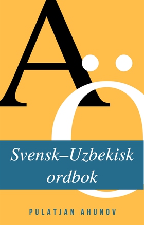 Svensk-Uzbekisk ordbok (e-bok) av Pulatjan Ahun