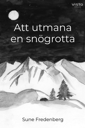 Att utmana en snögrotta (e-bok) av Sune Fredenb