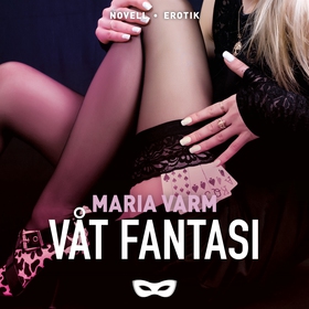 Våt fantasi (ljudbok) av Maria Varm