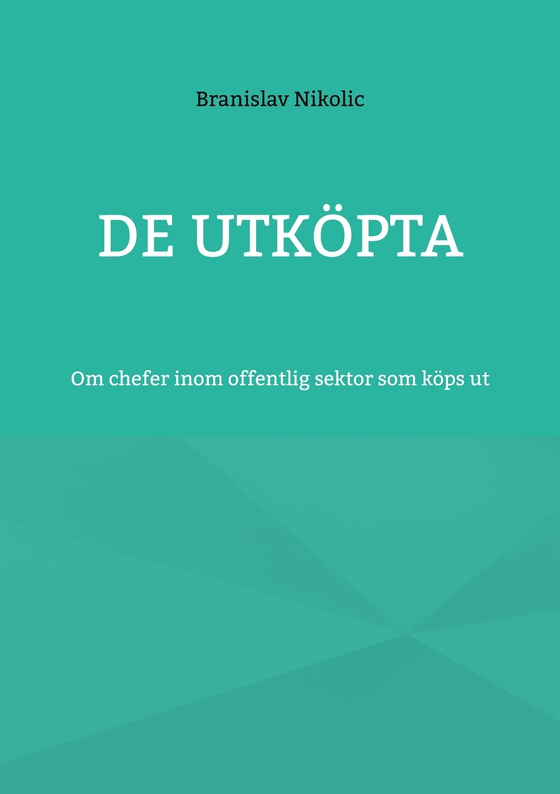 De utköpta: Om chefer inom offentlig sektor som köps ut