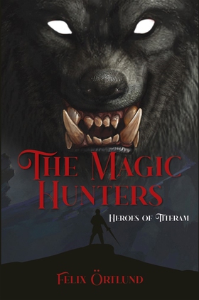 The Magic Hunters (e-bok) av Felix Örtlund