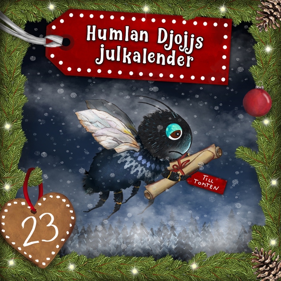 Humlan Djojjs Julkalender (Avsnitt 23)